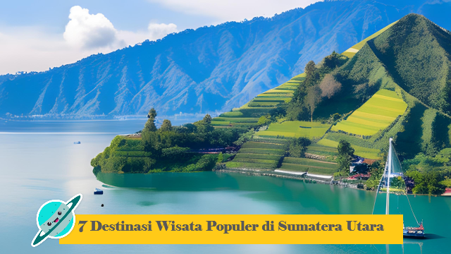 7 Destinasi Wisata Populer di Sumatera Utara